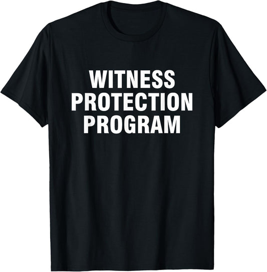 Fun sarcastically witty gear Unisex Adult Witness Protection Program T-Shirt Black Small Modern Letter Print T-Shirt Short Sleeve Casual T-Shirt
