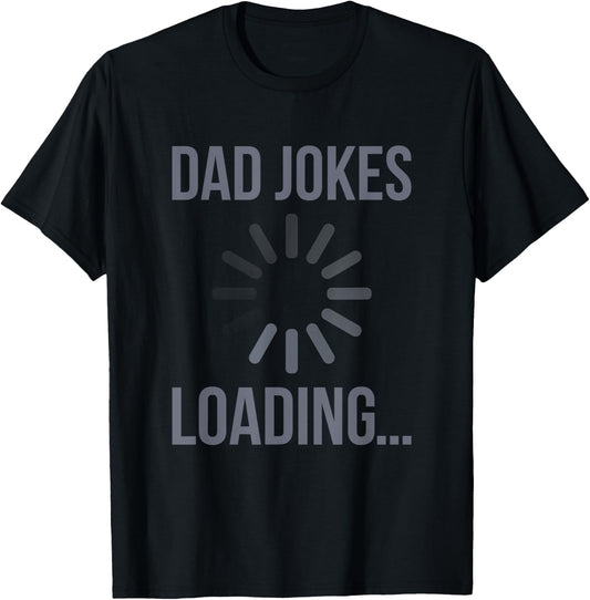 Dad Jokes Loading Funny Sarcastic Best Comedian Quote Saying T-Shirt