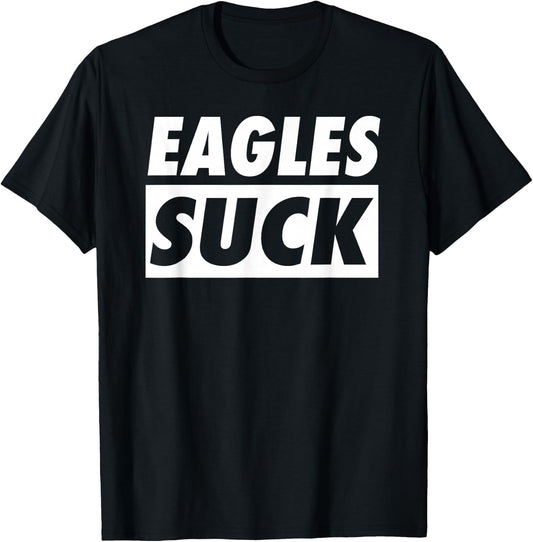 Eagles Suck T-Shirt Funny I Hate Eagles Shirt T-Shirt