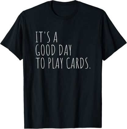 Playing Cards Good Day for Card Games T-Shirt