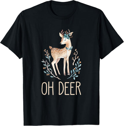 Beautiful Funny Deer Lover Gift Oh Deer T-Shirt