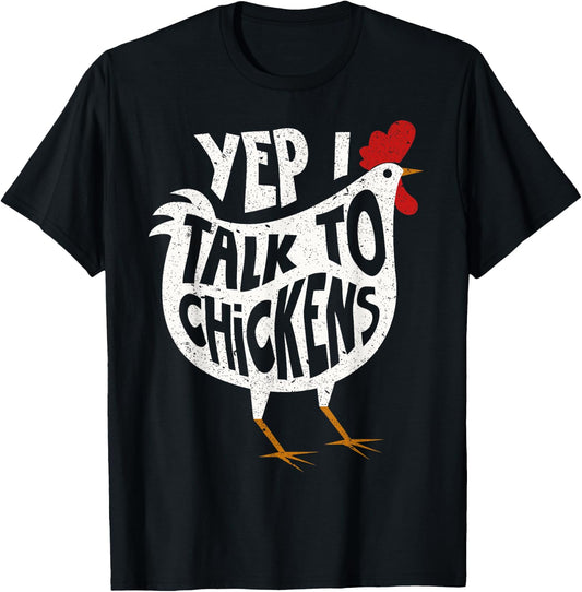 Funny T Shirts Yep I Talk to Chickens Tees for Men and Women Chicken Lover Gift