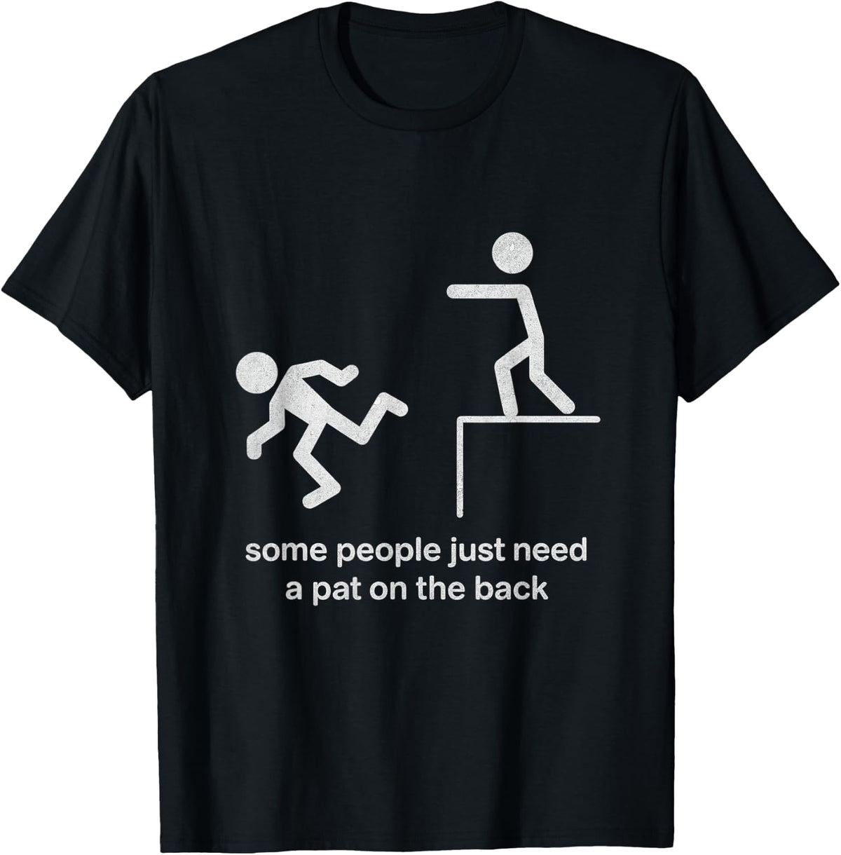 Some People Just Need a Pat on the Back Funny Sarcasm T-Shirt