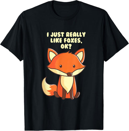 Funny Fox T-Shirt I Just Really Like Foxes Ok Tee T-Shirt