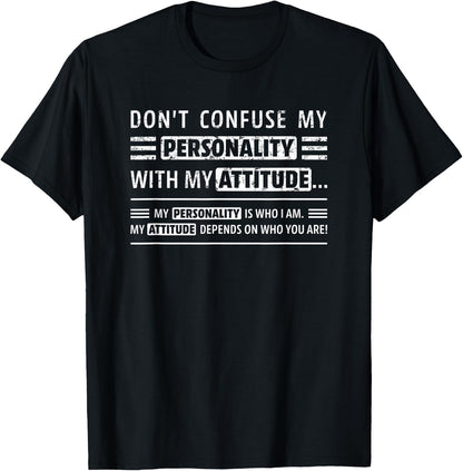 Don't Confuse My Personality with My Attitude Funny Sarcasm T-Shirt