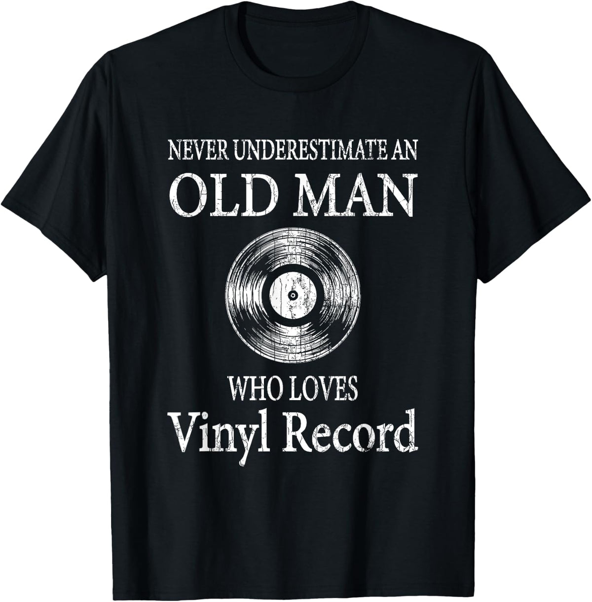 Never Underestimate A Man Who Loves Vinyl Record Fun Graphic T-Shirt