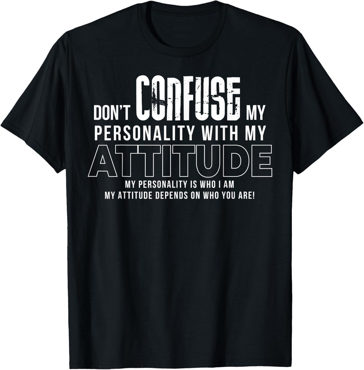 Don´t Confuse My Personality with My Attitude T-Shirt