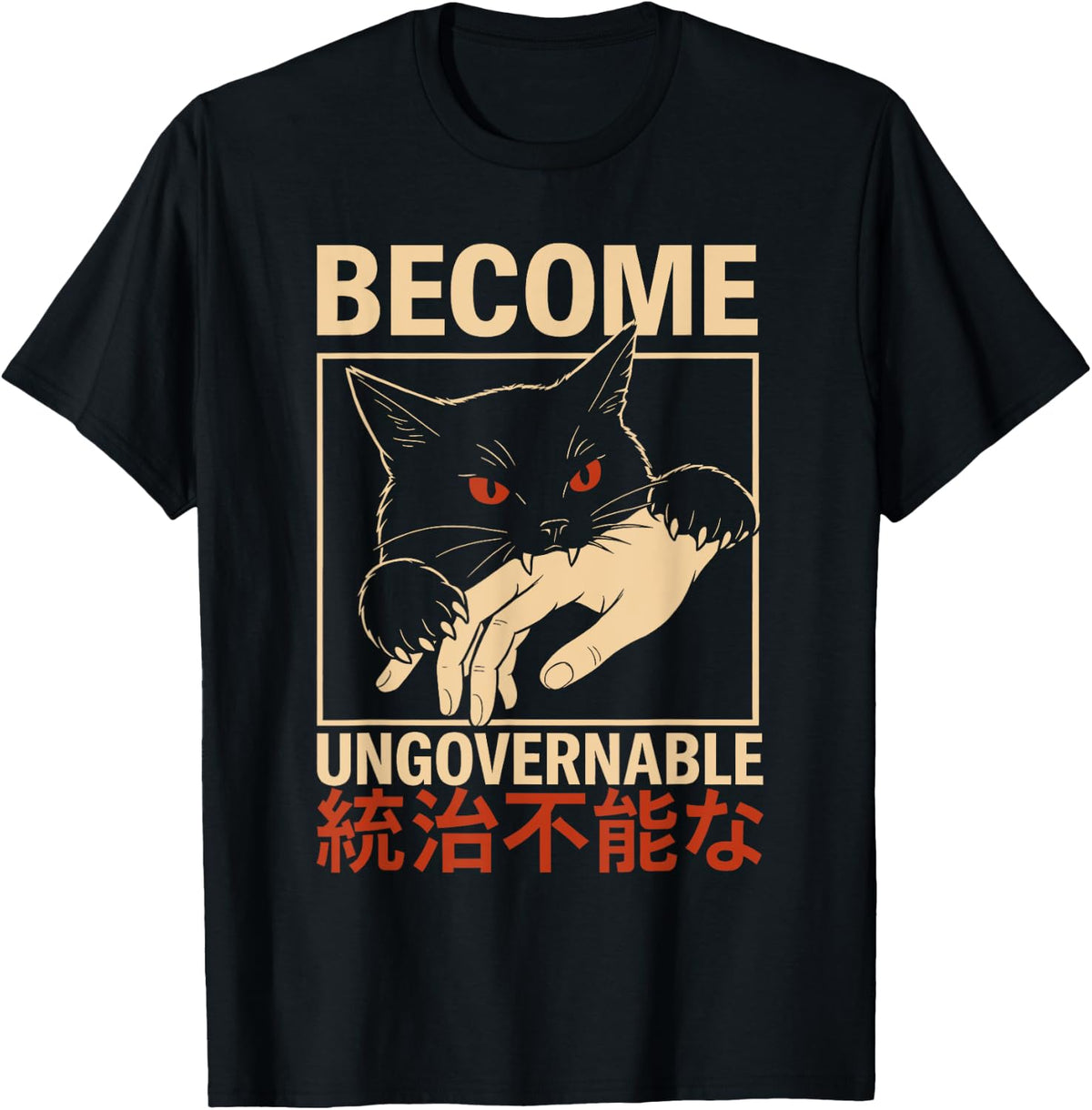 Become Ungovernable Cat Funny Japanese Meme Men Women T-Shirt