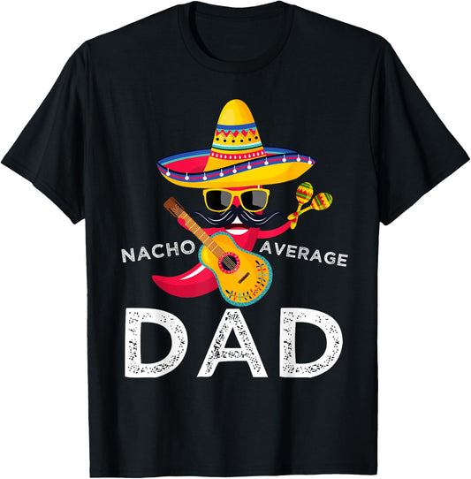 Fun Hilarious Dad Joke Funny Saying Humor Nacho Average Dad T-Shirt