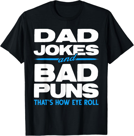 Dad Jokes And Bad Puns Thats How Eye Roll Cringe Dad Joke T-Shirt