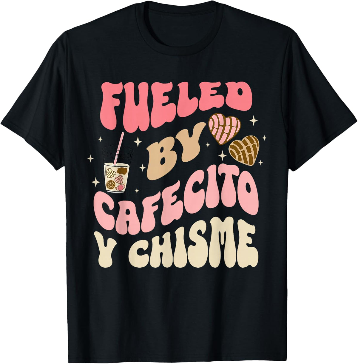 Fueled By Cafecito Y Chisme Funny Apparel T-Shirt