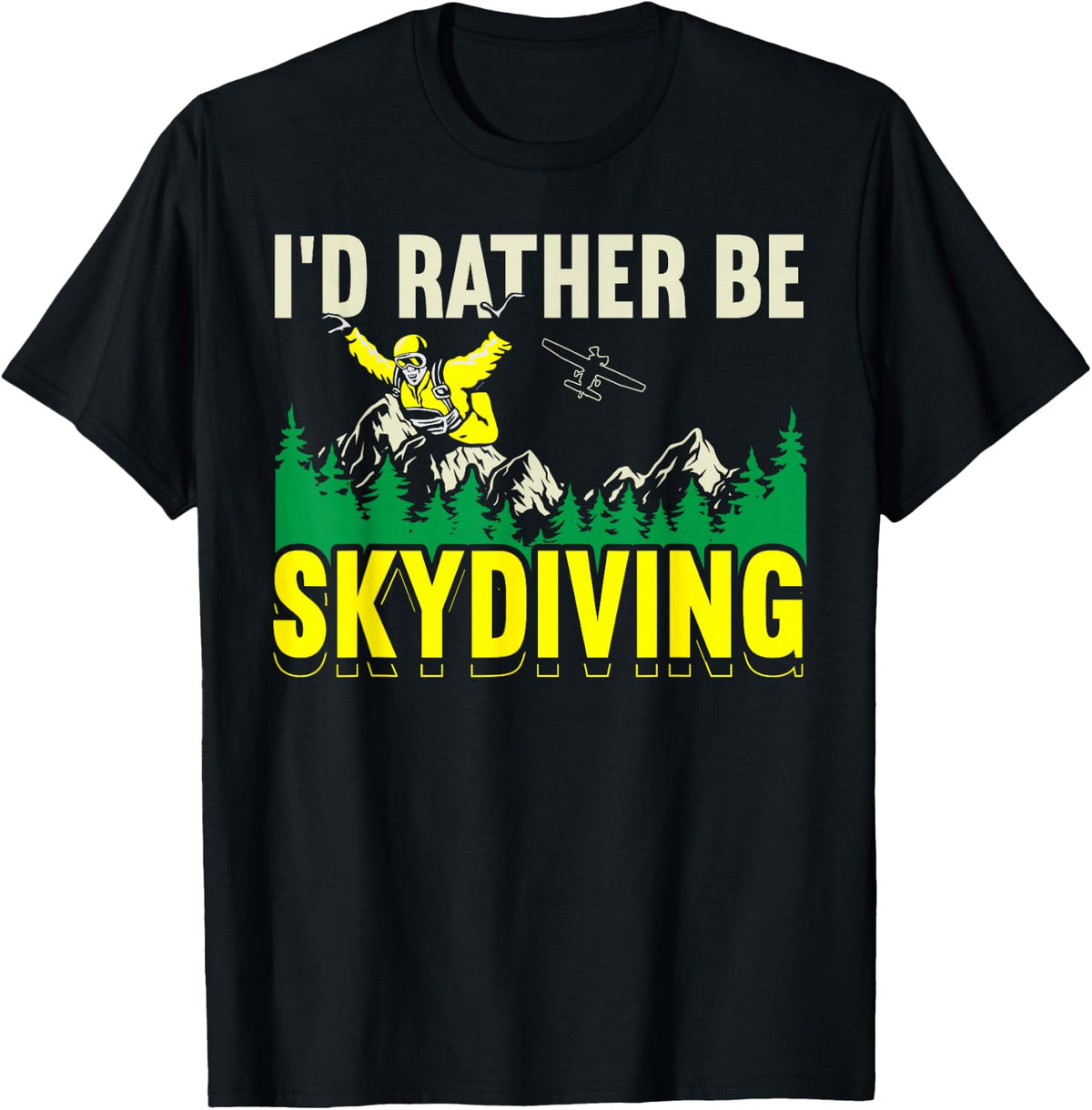 I'd Rather Be Skydiving Skydive Parachuting Parachute T-Shirt