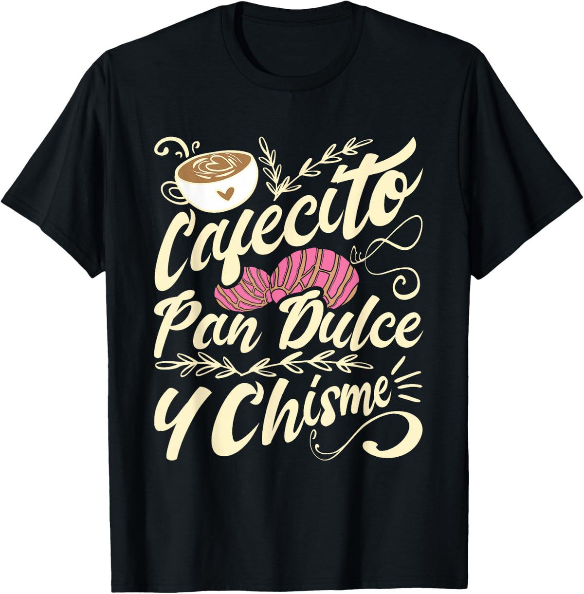 Cafecito Pan Dulce y Chisme - Funny Latina Hispanic Mexican T-Shirt