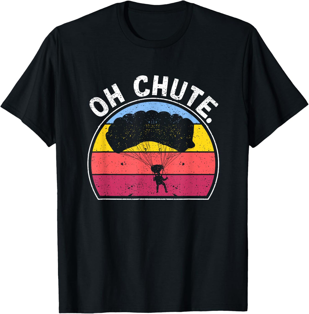 Skydive Lovers Sky Diving Diver Skydiver Oh Chute Skydiving T-Shirt