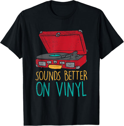 Funny Sounds Better On Vinyl Design T-Shirt