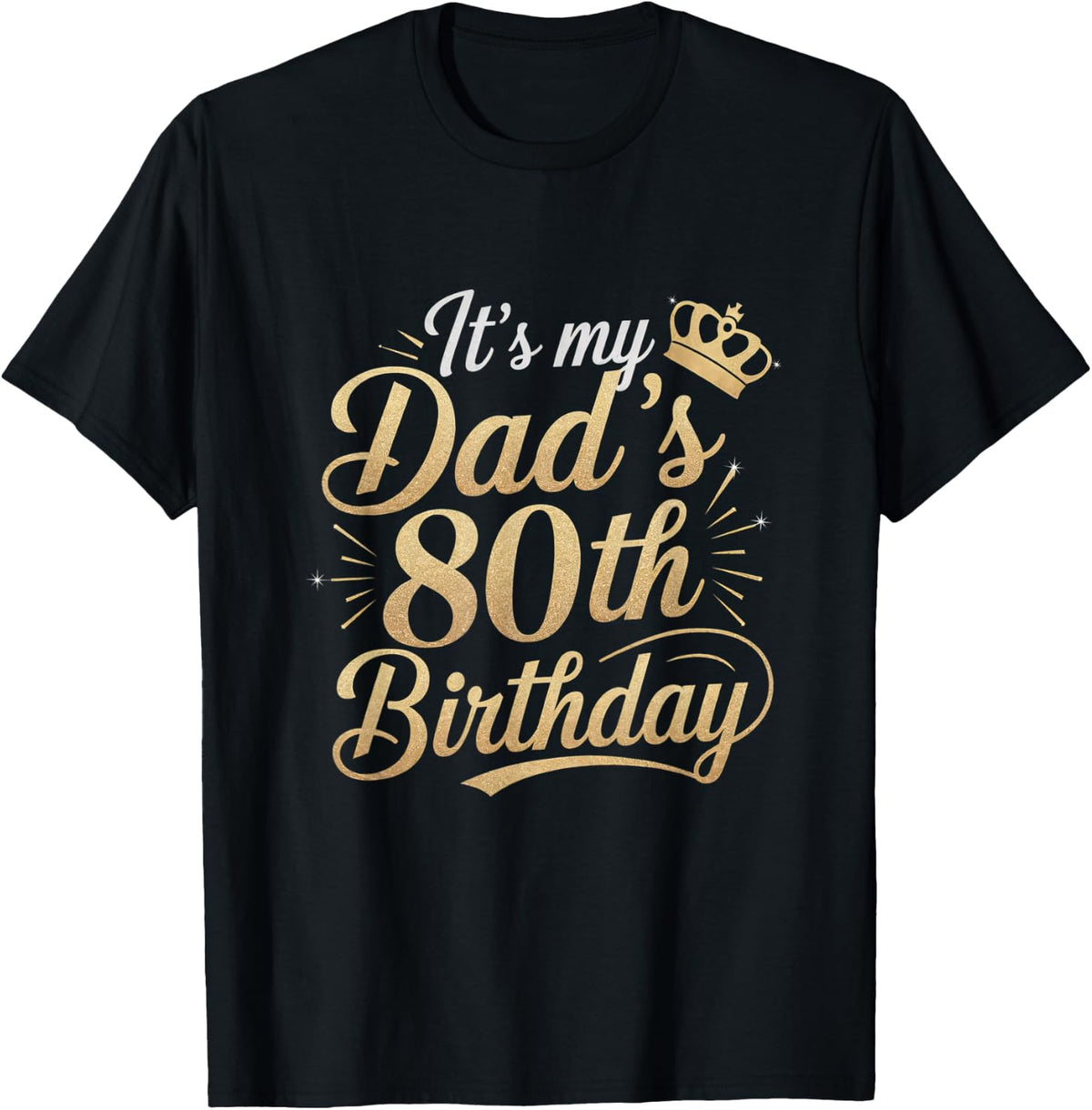 It's My Dad's 80th Birthday Shirts 80 Years Old Funny T-Shirt