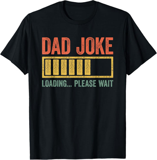 Dad Joke Loading Please Wait Shirt Funny Men Fathers Day T-Shirt