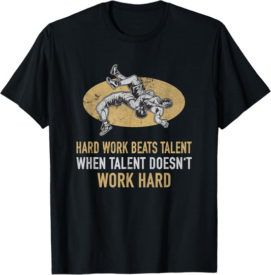 Hard Work Beats Talent Wrestling Quote For Sport Enthusiasts T-Shirt