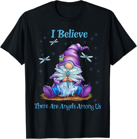 Gnome I Believe There are Angels Among Us Dragonfly T-Shirt