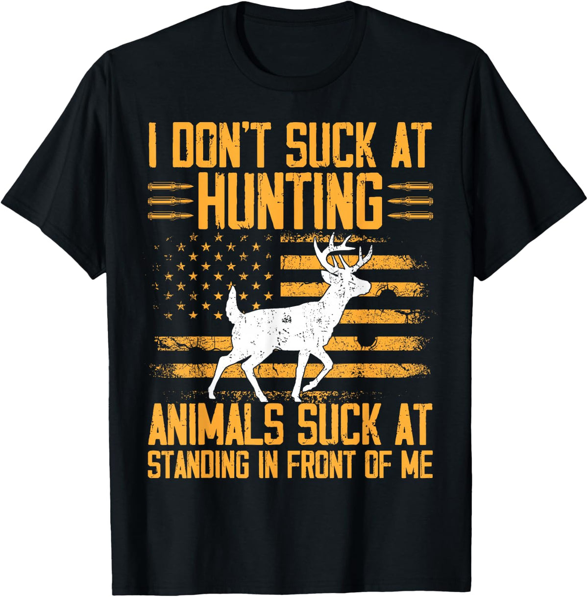 I Don't Suck At Hunting Animals Suck At Standing T-Shirt