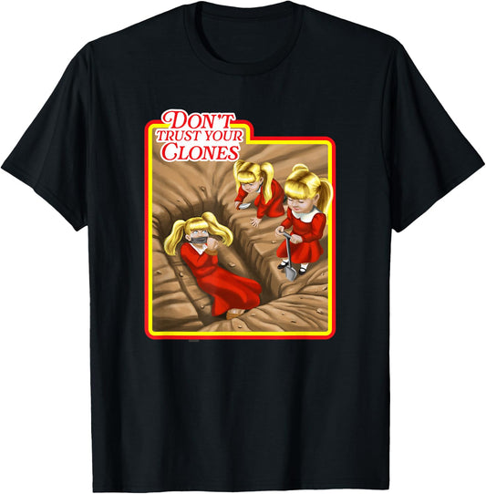 Don't Trust Your Clones - Cute Horror Shirt - Funny Horror T-Shirt