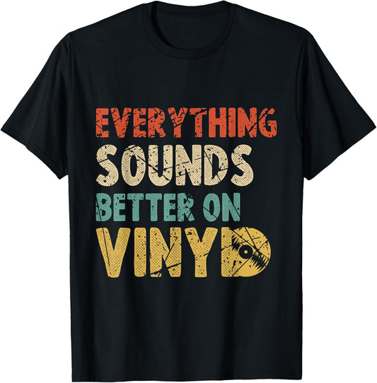 Everything Sounds Better On Vinyl Old School DJ Turntables T-Shirt