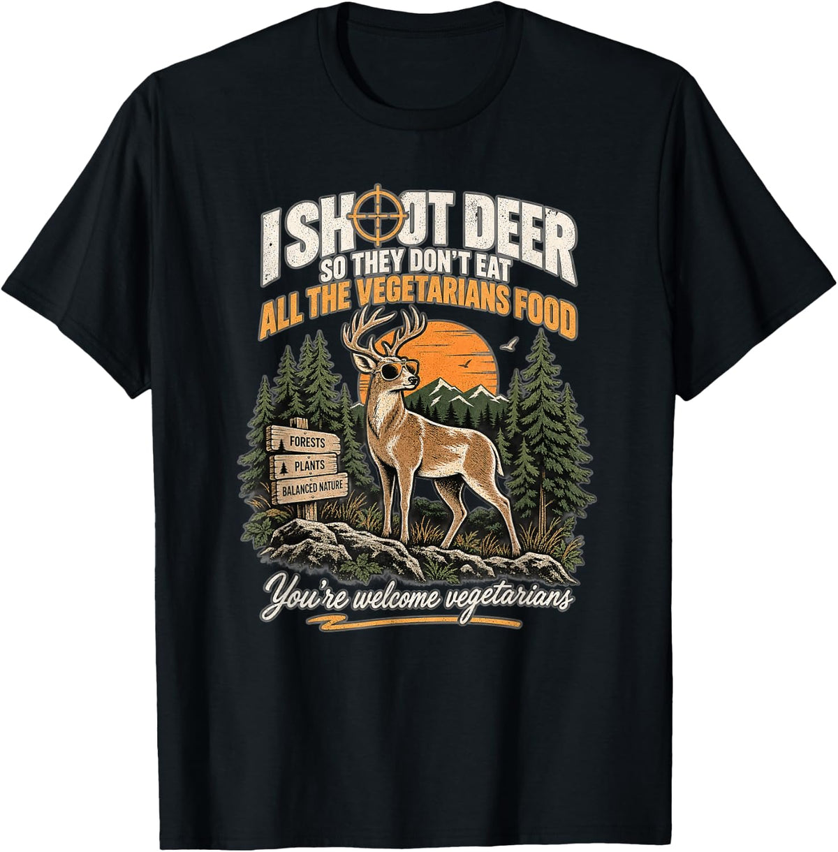 I Shoot Deer So They Don't Eat All The Vegetarians Food Hunt T-Shirt