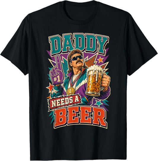 Daddy Needs A Beer Funny Dad Joke Drinking Humor T-Shirt