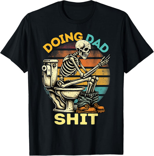 Doing Dad Shit Dad Joke Skeleton Dad Funny Dad Father's Day T-Shirt